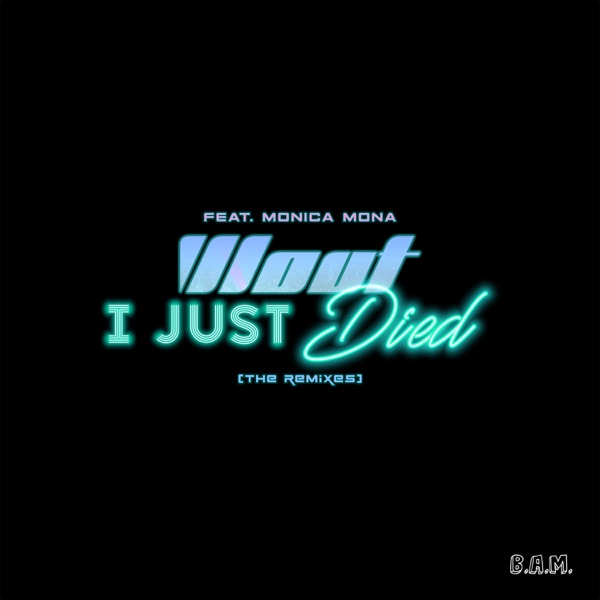 I Just Died (The Remixes) [feat. Monica Mona] - Single