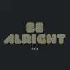 Stream & download Be Alright - Single