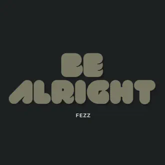 Be Alright by Fezz song reviws