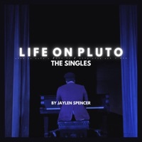 LIFE ON PLUTO (The Singles) - EP - Jaylen Spencer