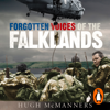 Forgotten Voices of the Falklands - Hugh McManners