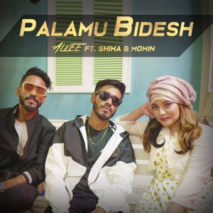 Palamu Bidesh (feat. Shima & Momin Khan)