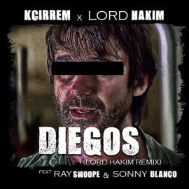 Diegos (feat. Ray Swoope & Sonny Blanco) [Lord Hakim Remix] Kcirrem & Lord Hakim