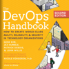 The DevOps Handbook, Second Edition: How to Create World-Class Agility, Reliability, & Security in Technology Organizations (Unabridged) - Gene Kim, Jez Humble, Patrick Debois, John Willis & Nicole Forsgren