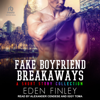 Fake Boyfriend Breakaways : A Short Story Collection - Eden Finley