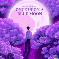 Once Upon a Blue Moon - Pina Colada Blues