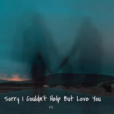 Sorry I Couldn't Help But Love You - EP