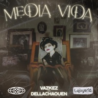 Media vida - Single - Vazkez, Dellachaouen & LaJoyeria