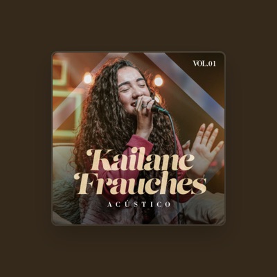 Listen to Kailane Frauches, watch music videos, read bio, see tour dates & more!