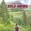 Solo Hiking: Unexpected Lessons from Hiking Alone (Unabridged) - Sammy Rodrigo