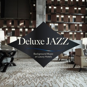 Deluxe Jazz: Background Music at Luxury Hotels