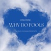 Why Do Fools - Single