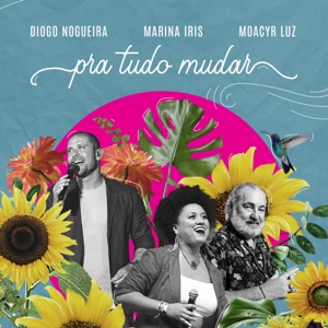 Pra Tudo Mudar (feat. Diogo Nogueira & Moacyr Luz) - Single