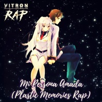 Mi Persona Amada (Plastic Memories Rap) - Single - Vitron Kasama