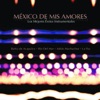 México De Mis Amores - Los Mejores Éxitos Instrumental