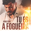 Jhonas Serra - Tu És a Fogueira (Ao Vivo)