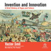 Invention and Innovation : A Brief History of Hype and Failure - Vaclav Smil