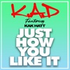 Just How You Like It (feat. Kak Hatt) - Single