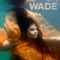 Wade - Kimarie Sky lyrics