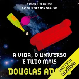 A vida, o universo e tudo mais (Unabridged)