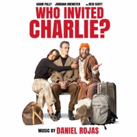 Who Invited Charlie? (Original Motion Picture Soundtrack) - Daniel Rojas