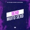 Sexo Muito Sexo (feat. MC Lukinhas) - Dj Miltinho, DJ ULISSES COUTINHO & Mc VT lyrics