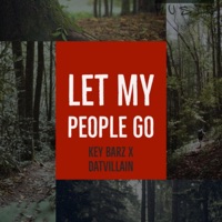 Let My People Go (feat. DatVillain) - Single - Key Barz
