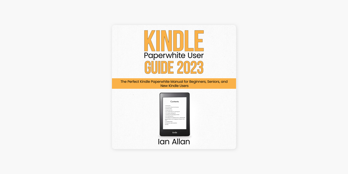  Kindle Paperwhite User Guide 2023: The Perfect Kindle Paperwhite  Manual for Beginners, Seniors, and New Kindle Users: 9798853989245: Allan,  Ian: Books