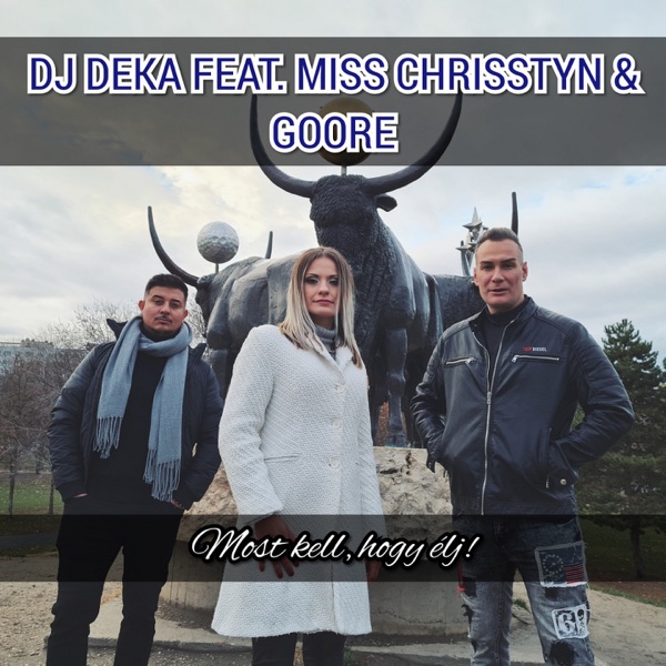 Most kell, hogy élj! (feat. Miss Chrisstyn & Goore) - Single