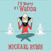 Michael Rubin - I'll Worry If I Wanna