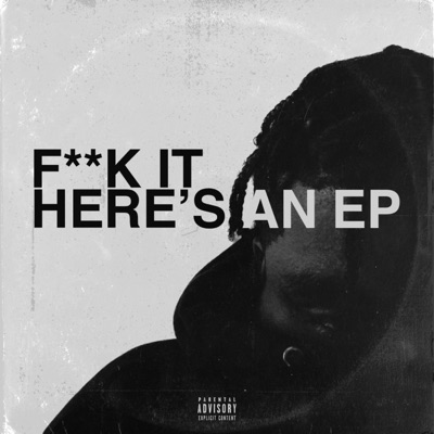 F*** IT HERE'S AN EP - EP