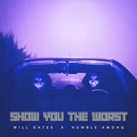 Show You the Worst (feat. Humble Among) - Single - Will Gates