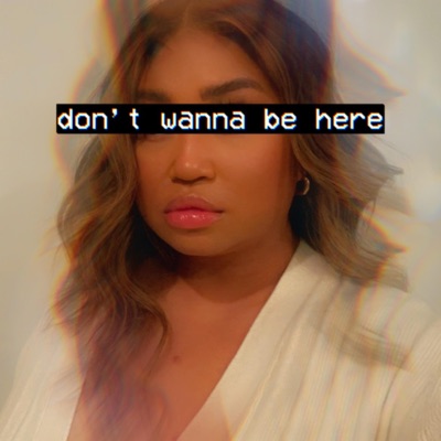 Don't Wanna Be Here - Single