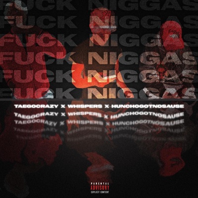 Fuck Niggas (feat. TaeGoCraxy & Hunchogotnosause) - Single