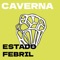 Estado Febril - Caverna lyrics