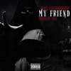 My Friend (feat. V3RSE) - Single