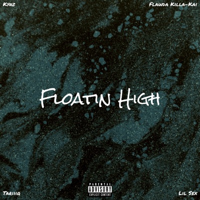 Floatin High (feat. TARiiiQ & FLAWDA KILLA-KAI & Lil Sex) - Single