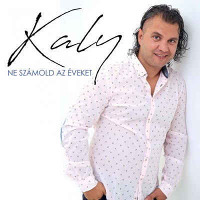 Song - Ne Számold Az Éveket - Kaly