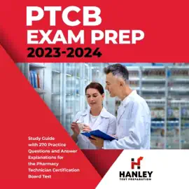PTCB Exam Prep 2023-2024: Study Guide with 270 Practice Questions and Answer Explanations for the Pharmacy Technician Certification Board Test (Unabridged)