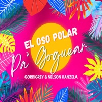 EL OSO POLAR PA' GOGUEAR (feat. Nelson Kanzela) - Single - GORDIGREY
