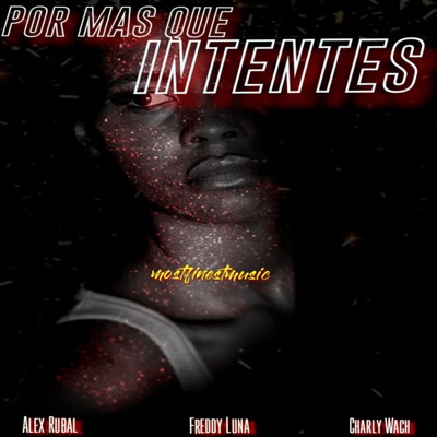 Por Más Que Intentes (feat. Freddy Luna & Charly Wach) - Single