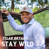 Stay Wild - Tylar Bryant