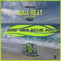 Roof View (House Mix) - Single - Giga Beat