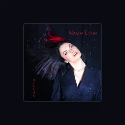 Listen to Masha Demia, watch music videos, read bio, see tour dates & more!