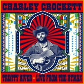 Charley Crockett - Trinity River - Live from the Ryman