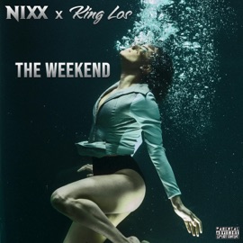 The Weekend (feat. King Los) NIXX