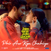 Phir Aur Kya Chahiye (From "Zara Hatke Zara Bachke") - Sachin-Jigar, Arijit Singh & Amitabha Bhattacharya