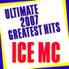 Ultimate 2007 Greatest Hits - Ice MC