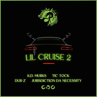 Lil Cruise 2 (feat. Tic Tock, K.D. Murks, Dub-Z & Jurisdiction Da Necessity) - Single