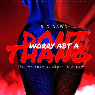 Dont Worry Abt A Thang (feat. Whitney J, Starr & A-low) - Single